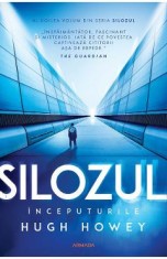 Inceputurile. Seria Silozul Vol.2 - Hugh Howey