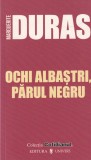 Marguerite Duras - Ochi albastri, parul negru
