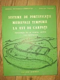 Sisteme de fortificatii medievale timpurii la Est de Carpati- Mircea Petrescu-Dimbovita, Dan Gh. Teodor