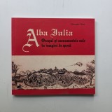 Alba Iulia: orasul si monumentele sale in imagini de epoca, album de Gheorghe Fleser, ed. revizuita, Ed. Altip, 2015