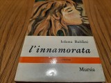 L`INNAMORATA - Iolena Baldini (dedicatie-autograf) - Milano, 1965, 187 p.