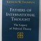 FATHERS OF INTERNATIONAL THOUGHT , THE LEGACY OF POLITICAL THEORY by KENNETH W. THOMPSON , 1994