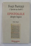 FRATII PURITATII - EPISTOLELE DESPRE LOGICA , traducere din limba araba , 2019