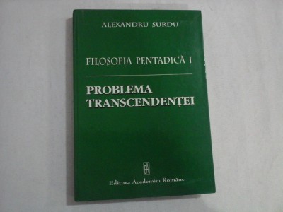 FILOSOFIA PENTADICA I - PROBLEMA TRANSCENDENTEI - ALEXANDRU SURDU foto
