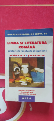 LIMBA SI LITERATURA ROMANA SUBIECTE REZOLVATE SI EXPLICATE PROBA ORALA - SCRISA foto