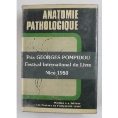 ANATOMIE PATHOLOGIQUE - PRINCIPES DE PATHOLOGIE GENERALE ET SPECIALE par F. CABANNE et J.L. BONENFANT , 1980 , PREZINTA PETE SI URME DE UZURA