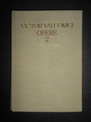 Victor Valcovici - Opere. volumul 3 Lucrari diverse (1973, editie cartonata) foto