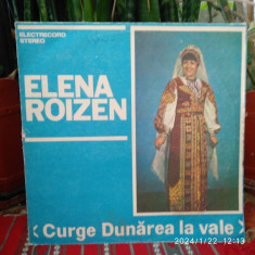 -Y- ELENA ROIZEN - CURGE DUNAREA LA VALE ( STARE EX ++ ) DISC VINIL LP