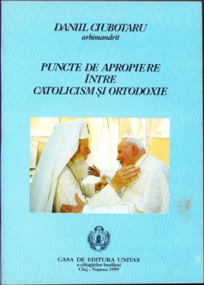 C5267N Puncte de apropiere &amp;icirc;ntre catolicism și ortodoxie 1999 foto