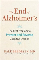 The End of Alzheimer&#039;s: The First Program to Prevent and Reverse Cognitive Decline