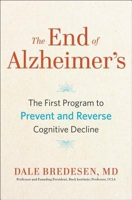 The End of Alzheimer&amp;#039;s: The First Program to Prevent and Reverse Cognitive Decline foto