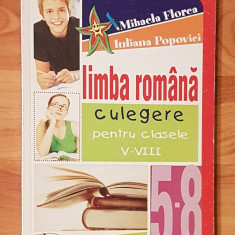 Limba româna. Culegere pentru clasele V-VIII de Mihaela Florea, Iuliana Popovici