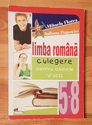 Limba romana. Culegere pentru clasele V-VIII de Mihaela Florea, Iuliana Popovici foto