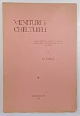 VENITURILE SI CHELTUIELILE, LECTII TINUTE LA UNVIERSITATE POPULARA DIN VALENII-DE-MUNTE IN 1932, de , N.IORGA, BUCURESTI 1932 foto