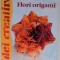 IDEI CREATIVE , NR. 48 : FLORI ORIGAMI de ARMIN TAUBNER , 2012