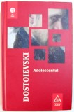 ADOLESCENTUL de F.M. DOSTOIEVSKI , 2012 * EDITIE CARTONATA