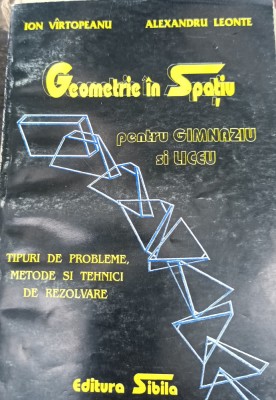 GEOMETRIE IN SPATIU PENTRU GIMNAZIU SI LICEU ION VARTOPEANU ALEXANDRU LEONTE foto