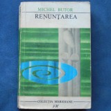 Cumpara ieftin RENUNTAREA - MICHEL BUTOR