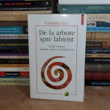 UMBERTO ECO - DE LA ARBORE SPRE LABIRINT : STUDII DESPRE SEMN , 2009 *