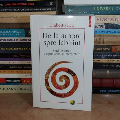 UMBERTO ECO - DE LA ARBORE SPRE LABIRINT : STUDII DESPRE SEMN , 2009 * foto