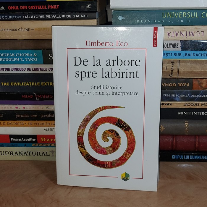 UMBERTO ECO - DE LA ARBORE SPRE LABIRINT : STUDII DESPRE SEMN , 2009 *