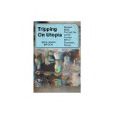 Tripping on Utopia: Margaret Mead, the Cold War, and the Troubled Birth of Psychedelic Science