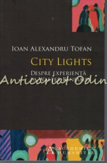 City Lights. Despre Experienta La Walter Benjamin - Ioan Alexandru Tofan foto