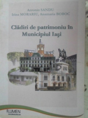 CLADIRI DE PATRIMONIU IN MUNICIPIUL IASI-ANTONIO SANDU, IRINA MORARIU, ANAMARIA BOBOC foto