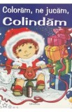 Coloram, ne jucam, colindam
