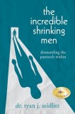 The Incredible Shrinking Men: Dismantling the Patriarch Within