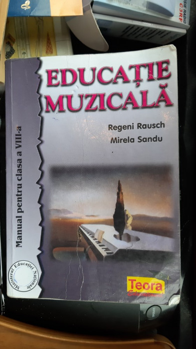 EDUCATIE MUZICALA CLASA A VIII A - SANDU , RAUSCH EDITURA TEORA .