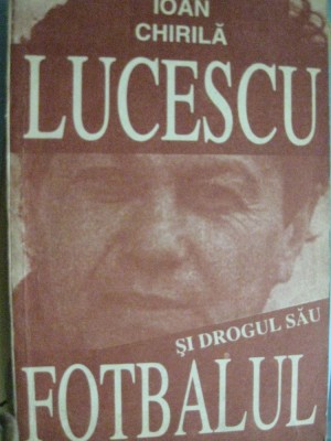 Lucescu si drogul sau fotbalul - Ioan Chirila foto