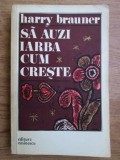 Harry Brauner- Sa auzi iarba cum creste