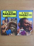 Alex Haley - Radacini 2 volume