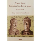 Virgil Birou. Scrisori catre Romul Ladea (1932-1960) - Lucian Ionica