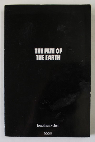 THE FATE OF THE EARTH by JONATHAN SCHELL , 1982