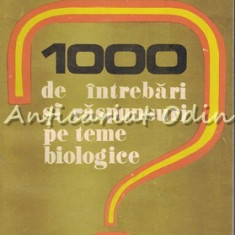 1000 De Intrebari Si Raspunsuri Pe Teme Biologice - Gh. Gh. Crep, A. M. Ardelean