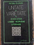 UNITATE SI VARIETATE IN EVOLUTIA LIMBII ROMANE LITERARE-PETRU ZUGUN