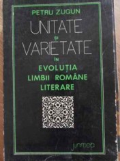 UNITATE SI VARIETATE IN EVOLUTIA LIMBII ROMANE LITERARE-PETRU ZUGUN foto