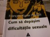 CUM SA DEPASIM DIFICULTATILE SEXUALE- FRANCOIS XAVIER POUDAT, ED TREI 2006 259P