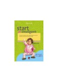 Start inteligent. Cum poţi transforma viaţa copilului tău prin exerciţii şi mişcare, &icirc;ncă din prima lună de viaţă - Paperback - Margaret Sasse - Tact