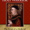 Henry V, Holy Warrior: The Reign of a Medieval King in Context