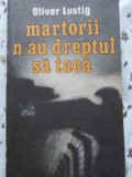 Martorii N-au Dreptul Să Tacă - Oliver Lusting, Editura Militară, 1986, Istorie, Limba Rom&acirc;nă, 348 pagini