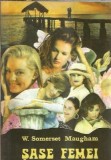 Sase femei de W. Somerset Maugham - Roman clasic, Editura Narcis, 1992, 286 pagini, Literatura straina