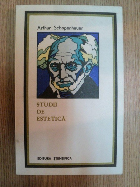 STUDII DE ESTETICA de ARTHUR SCHOPENHAUER , Bucuresti 1974