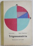 TRIGONOMETRIE- MANUAL PENTRU ANUL II LICEEE de MARIUS STOKA si EUGEN MARGARITESCU, 1976
