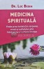 Medicina Spirituala - Luc Bodin, 2021, 458 pagini, Brosata, Stare Foarte Buna. Spiritualitate &amp; Ezoterism