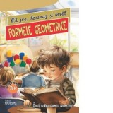 Ma joc, desenez si invat formele geometrice (3+ ani) - Laura Ivona Dumitru
