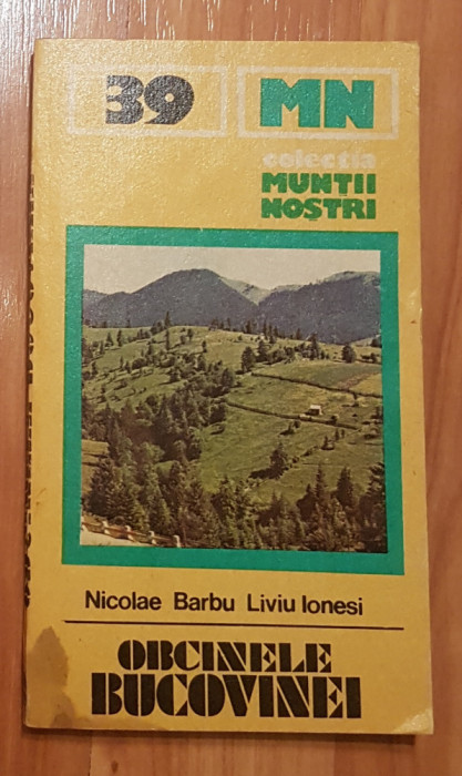 Obcinele Bucovinei de Nicolae Barbu. Colectia Muntii Nostri + harta