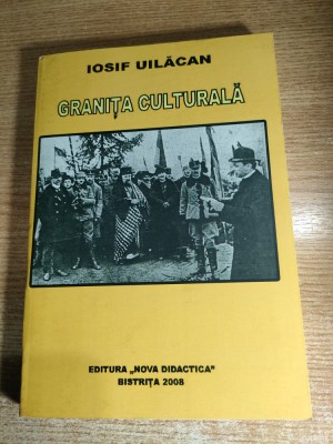Iosif Uilacan - Granita culturala (Editura Nova Didactica, Bistrita, 2008) foto